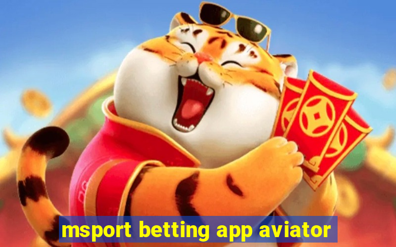 msport betting app aviator