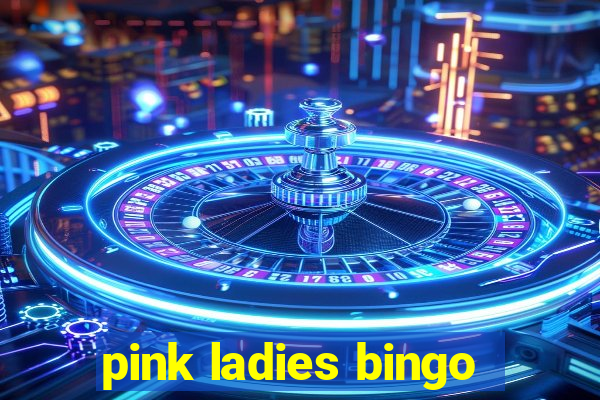 pink ladies bingo