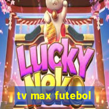 tv max futebol