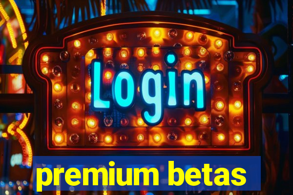 premium betas