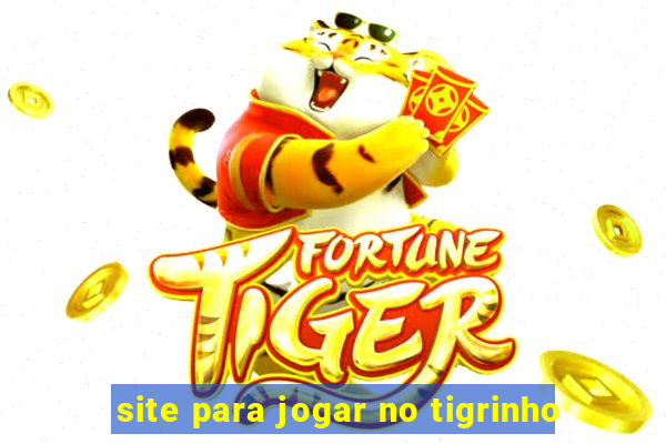 site para jogar no tigrinho