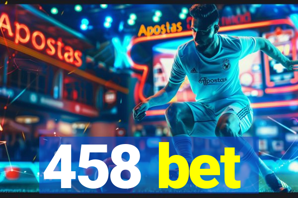 458 bet