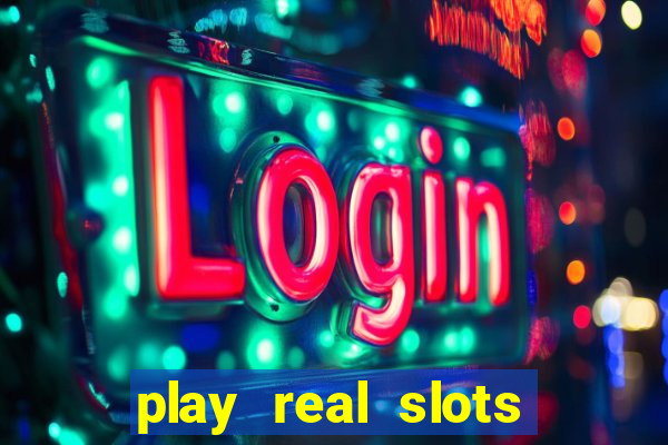 play real slots for real money