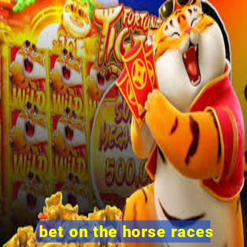 bet on the horse races