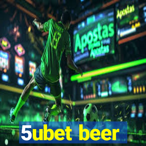 5ubet beer