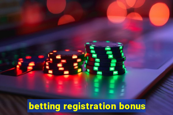 betting registration bonus