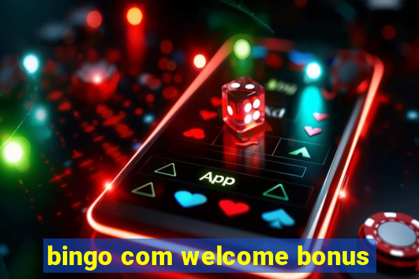 bingo com welcome bonus