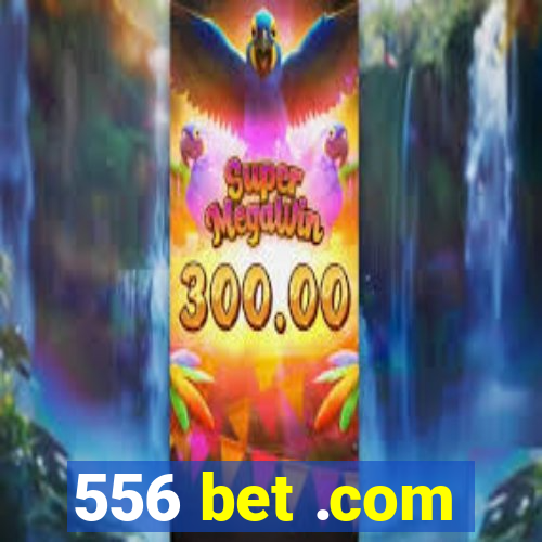 556 bet .com