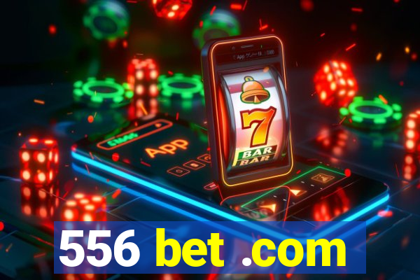 556 bet .com