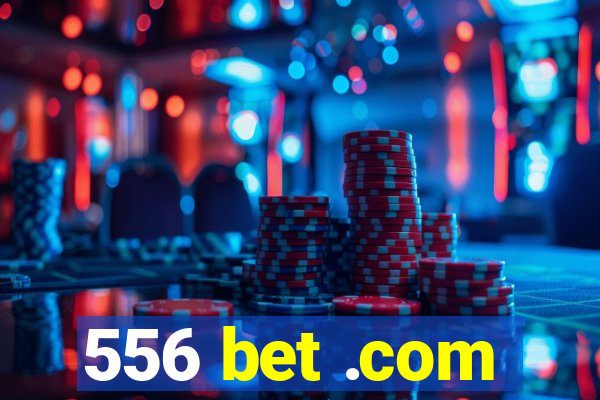 556 bet .com