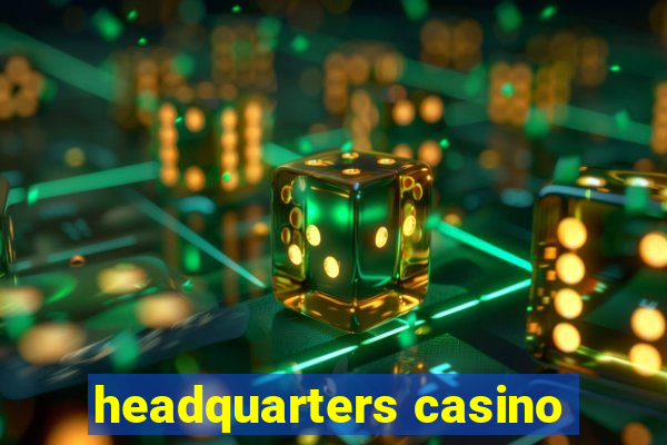 headquarters casino