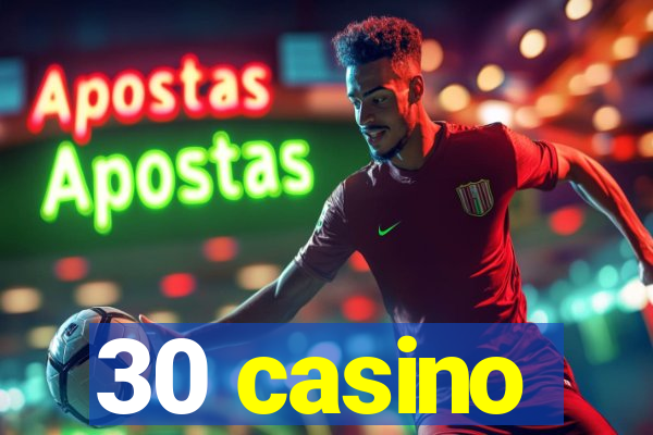 30 casino