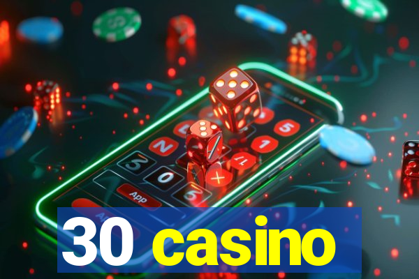 30 casino