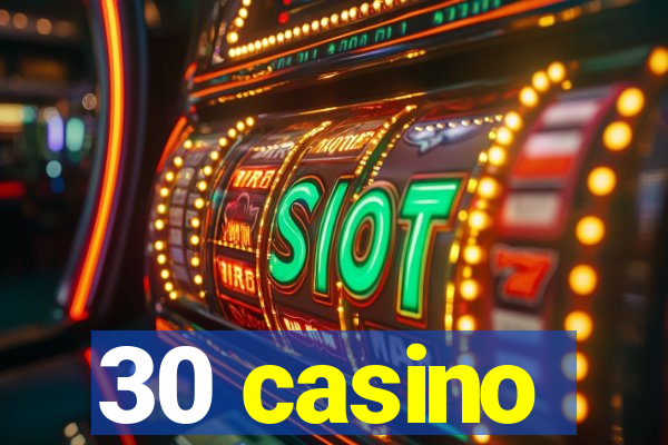 30 casino