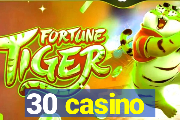 30 casino