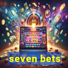 seven bets