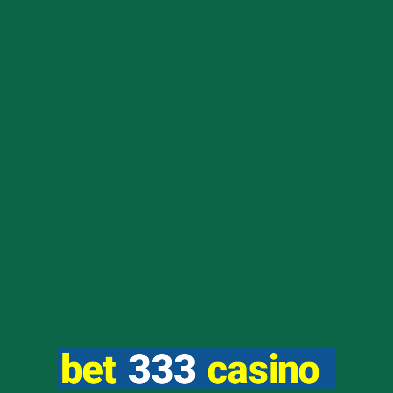 bet 333 casino