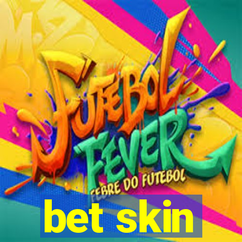 bet skin