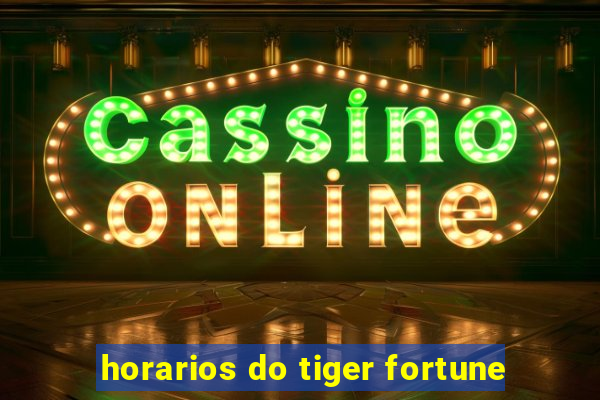 horarios do tiger fortune