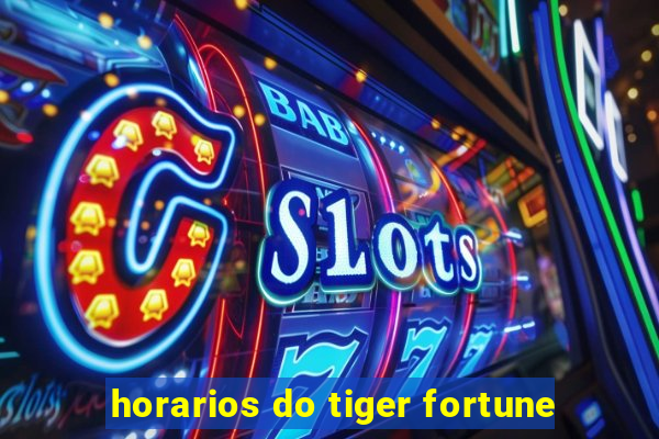 horarios do tiger fortune