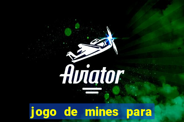 jogo de mines para ganhar dinheiro