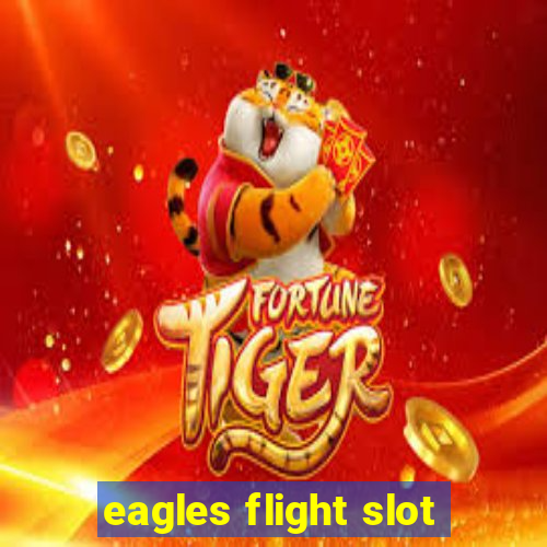 eagles flight slot