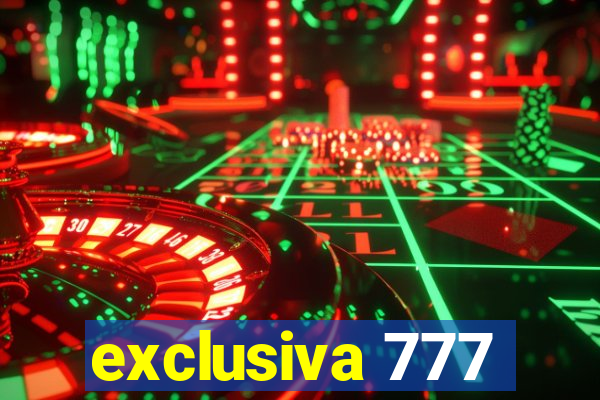 exclusiva 777