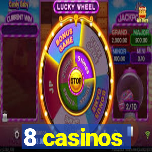 8 casinos