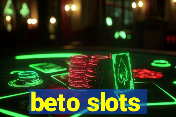 beto slots