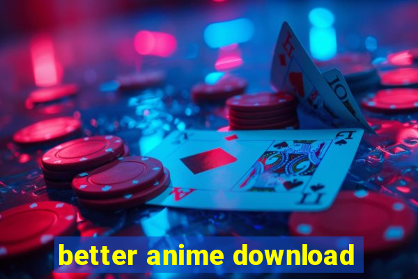 better anime download