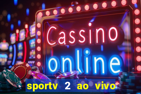 sportv 2 ao vivo mega canais