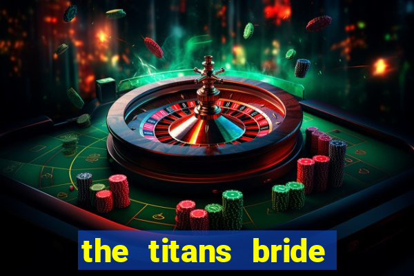 the titans bride cap 1