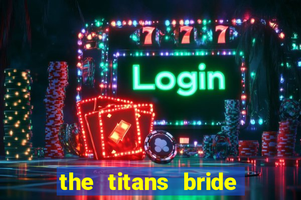 the titans bride cap 1