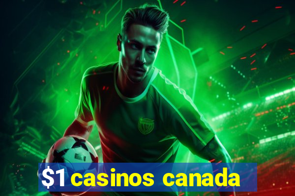 $1 casinos canada