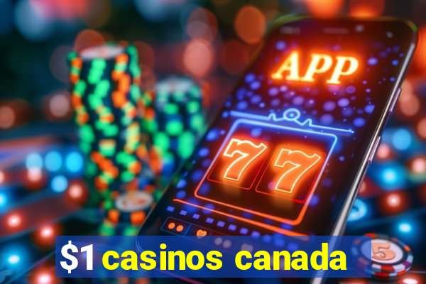 $1 casinos canada