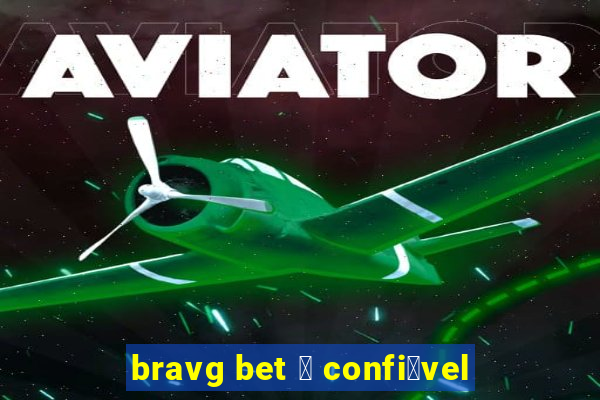 bravg bet 茅 confi谩vel