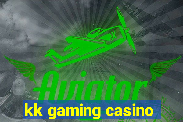 kk gaming casino