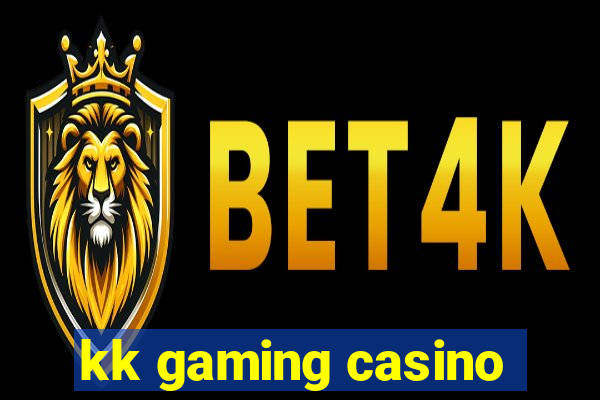 kk gaming casino