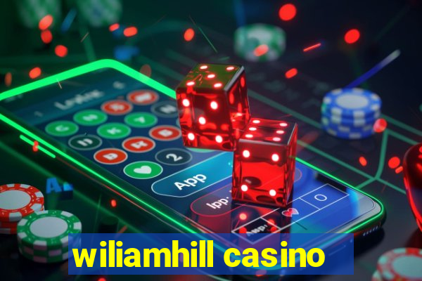 wiliamhill casino