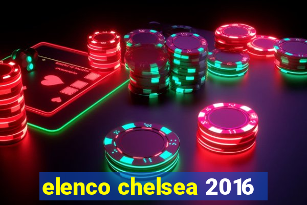 elenco chelsea 2016