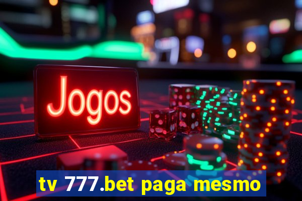 tv 777.bet paga mesmo