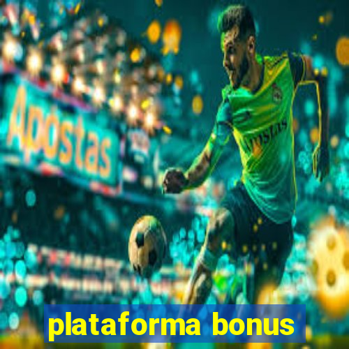 plataforma bonus