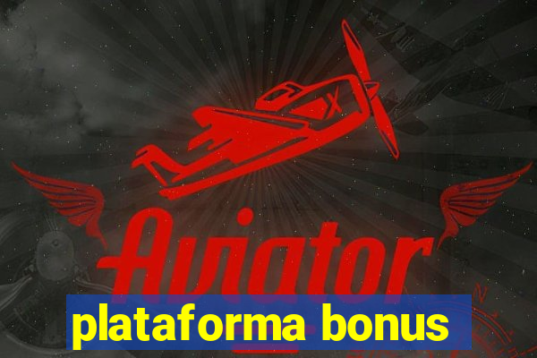 plataforma bonus