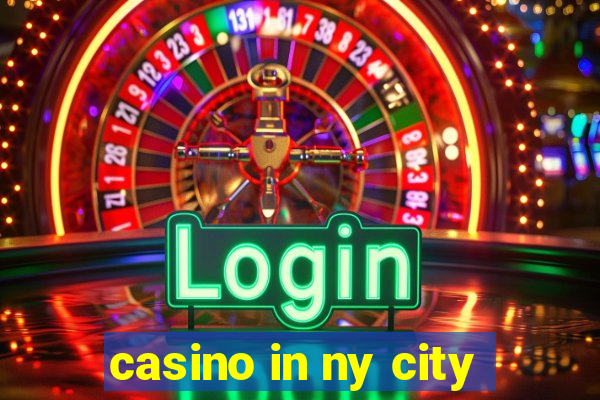 casino in ny city