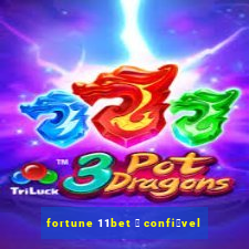 fortune 11bet 茅 confi谩vel