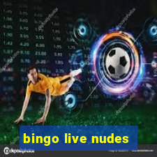 bingo live nudes