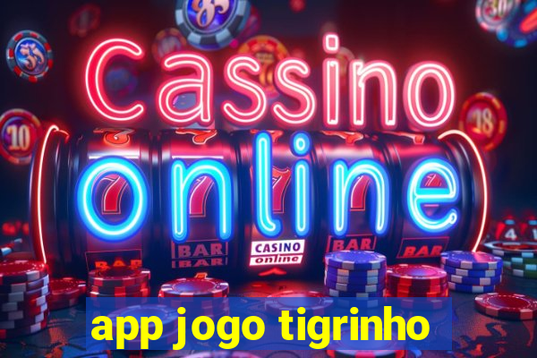 app jogo tigrinho