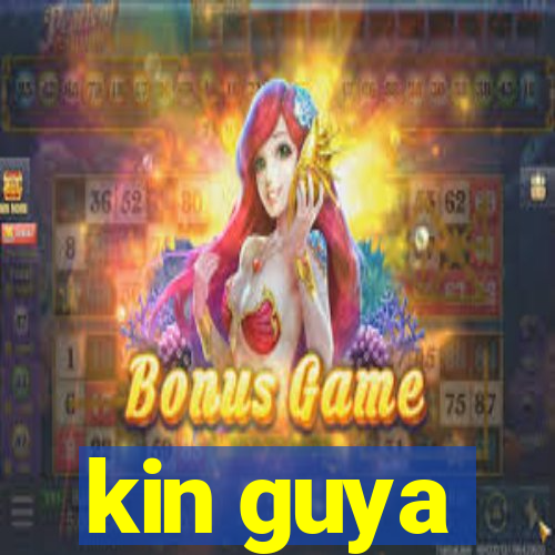 kin guya