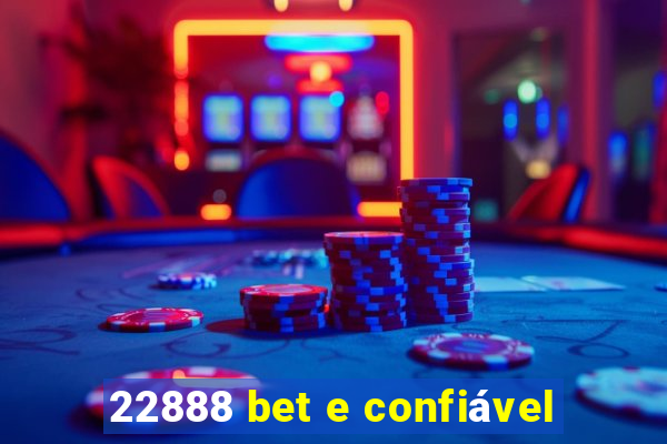 22888 bet e confiável