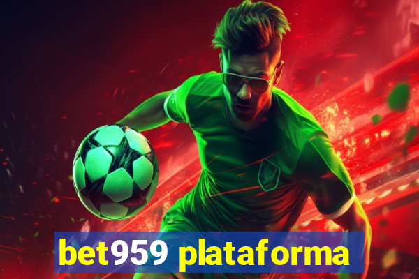 bet959 plataforma